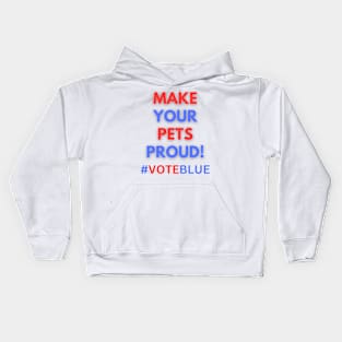 MAKE YOUR PETS PROUD!  #VOTEBLUE Kids Hoodie